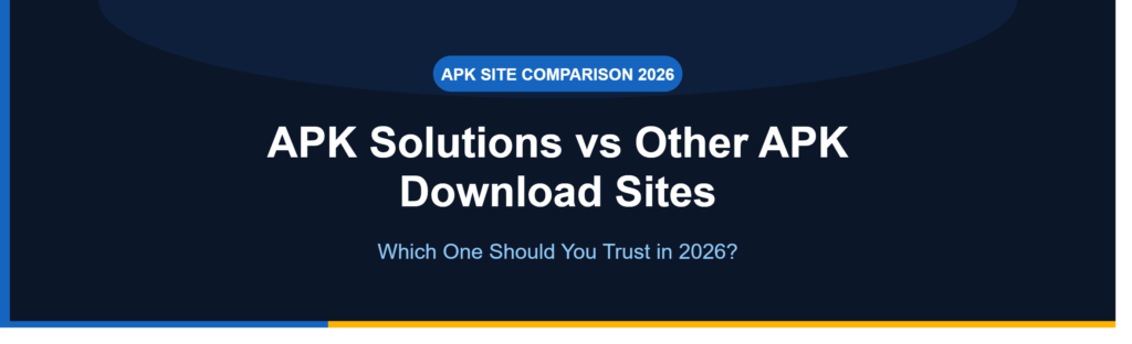 APK Solutions vs Other APK Download Sites: Which One Should You Trust in 2026?